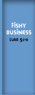 Fishy Business, Luke 5:1-11