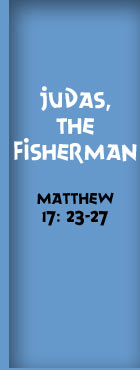 Judas, the Fisherman, Matthew 17:23-37