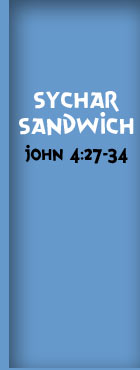 Sychar Sandwich, John 4:27-34