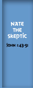 Series 1 Bible Cartoon: Nate the SKEPTIC, John 1:43-51
